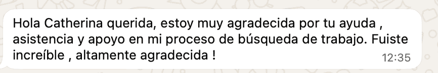 Mensaje: Muy agradecida por tu ayuda, asistencia y apoyo en mi proceso de búsqueda de trabajo. Fuiste increíble.