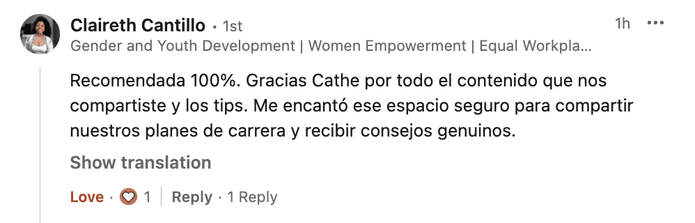 Comentario en LinkedIn de Claireth Cantillo: Recomendada 100%. Me encantó ese espacio seguro para compartir nuestros planes de carrera.
